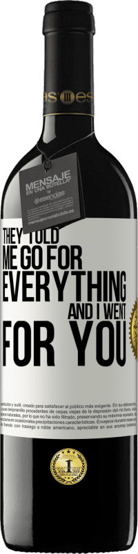 39,95 € | Red Wine RED Edition MBE Reserve They told me go for everything and I went for you White Label. Customizable label Reserve 12 Months Harvest 2014 Tempranillo