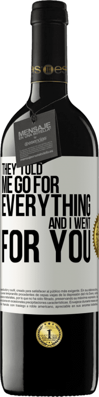 39,95 € | Red Wine RED Edition MBE Reserve They told me go for everything and I went for you White Label. Customizable label Reserve 12 Months Harvest 2015 Tempranillo