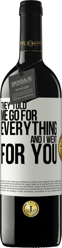 39,95 € Free Shipping | Red Wine RED Edition MBE Reserve They told me go for everything and I went for you White Label. Customizable label Reserve 12 Months Harvest 2016 Tempranillo