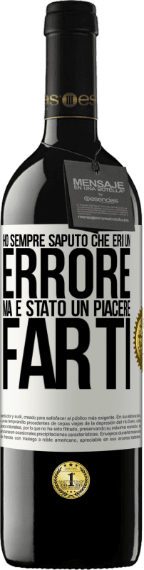 39,95 € Spedizione Gratuita | Vino rosso Edizione RED MBE Riserva Ho sempre saputo che eri un errore, ma è stato un piacere farti Etichetta Bianca. Etichetta personalizzabile Riserva 12 Mesi Raccogliere 2016 Tempranillo