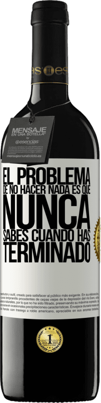 «El problema de no hacer nada es que nunca sabes cuando has terminado» Edición RED MBE Reserva