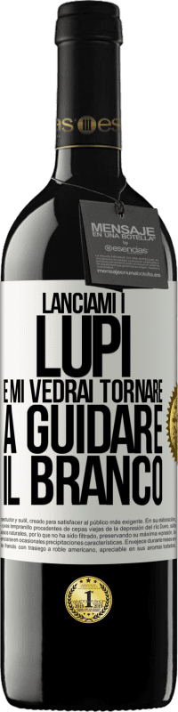 39,95 € | Vino rosso Edizione RED MBE Riserva Lanciami i lupi e mi vedrai tornare a guidare il branco Etichetta Bianca. Etichetta personalizzabile Riserva 12 Mesi Raccogliere 2015 Tempranillo