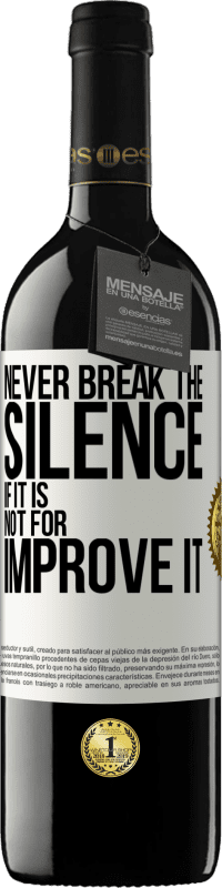 39,95 € | Red Wine RED Edition MBE Reserve Never break the silence if it is not for improve it White Label. Customizable label Reserve 12 Months Harvest 2014 Tempranillo