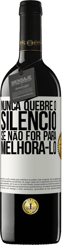 39,95 € | Vinho tinto Edição RED MBE Reserva Nunca quebre o silêncio se não for para melhorá-lo Etiqueta Branca. Etiqueta personalizável Reserva 12 Meses Colheita 2015 Tempranillo