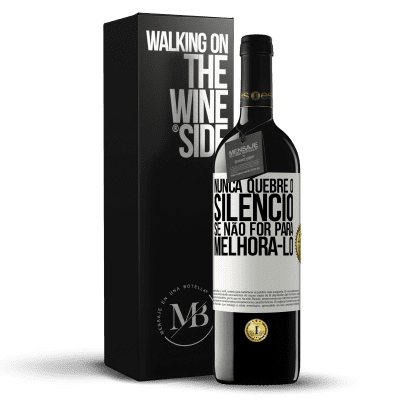 «Nunca quebre o silêncio se não for para melhorá-lo» Edição RED MBE Reserva