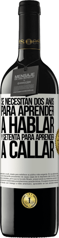 «Se necesitan dos años para aprender a hablar, y setenta para aprender a callar» Edición RED MBE Reserva