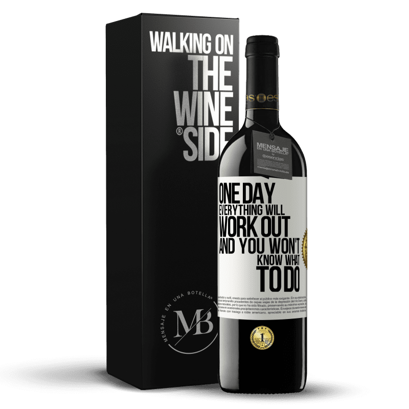 39,95 € Free Shipping | Red Wine RED Edition MBE Reserve One day everything will work out and you won't know what to do White Label. Customizable label Reserve 12 Months Harvest 2014 Tempranillo