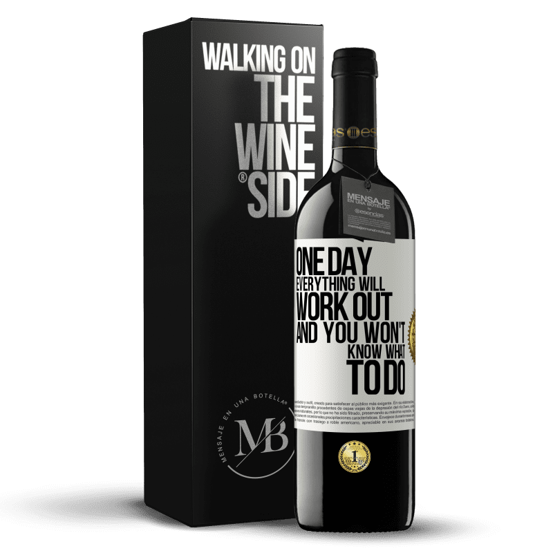 39,95 € Free Shipping | Red Wine RED Edition MBE Reserve One day everything will work out and you won't know what to do White Label. Customizable label Reserve 12 Months Harvest 2015 Tempranillo