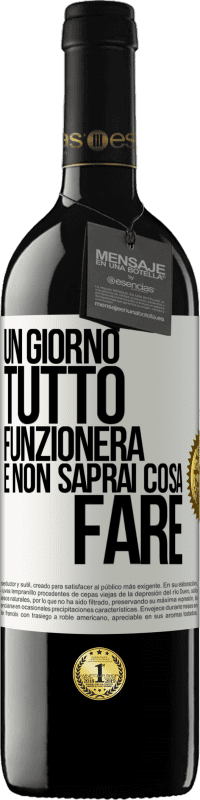 39,95 € Spedizione Gratuita | Vino rosso Edizione RED MBE Riserva Un giorno tutto funzionerà e non saprai cosa fare Etichetta Bianca. Etichetta personalizzabile Riserva 12 Mesi Raccogliere 2015 Tempranillo