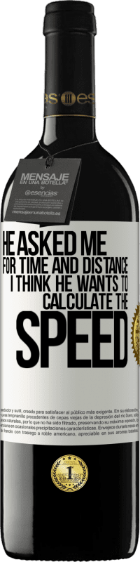 39,95 € | Red Wine RED Edition MBE Reserve He asked me for time and distance. I think he wants to calculate the speed White Label. Customizable label Reserve 12 Months Harvest 2014 Tempranillo