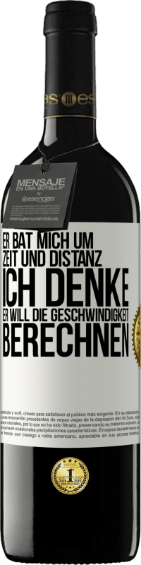 39,95 € Kostenloser Versand | Rotwein RED Ausgabe MBE Reserve Er bat mich um Zeit und Distanz. Ich denke, er will die Geschwindigkeit berechnen Weißes Etikett. Anpassbares Etikett Reserve 12 Monate Ernte 2016 Tempranillo
