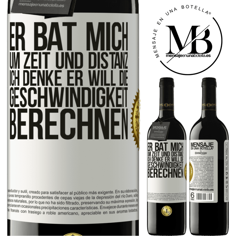 39,95 € Kostenloser Versand | Rotwein RED Ausgabe MBE Reserve Er bat mich um Zeit und Distanz. Ich denke, er will die Geschwindigkeit berechnen Weißes Etikett. Anpassbares Etikett Reserve 12 Monate Ernte 2014 Tempranillo