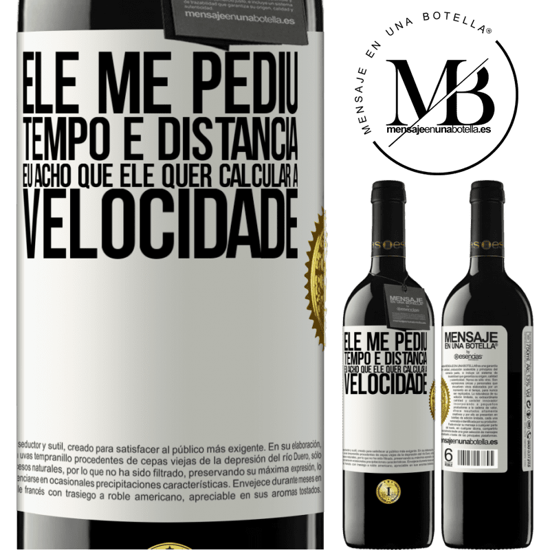 39,95 € Envio grátis | Vinho tinto Edição RED MBE Reserva Ele me pediu tempo e distância. Eu acho que ele quer calcular a velocidade Etiqueta Branca. Etiqueta personalizável Reserva 12 Meses Colheita 2014 Tempranillo