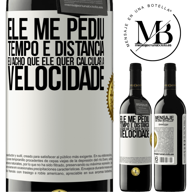 39,95 € Envio grátis | Vinho tinto Edição RED MBE Reserva Ele me pediu tempo e distância. Eu acho que ele quer calcular a velocidade Etiqueta Branca. Etiqueta personalizável Reserva 12 Meses Colheita 2016 Tempranillo