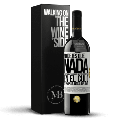 «No dejes que nada te desanime, porque hasta una patada en el culo te empuja hacia delante» Edición RED MBE Reserva