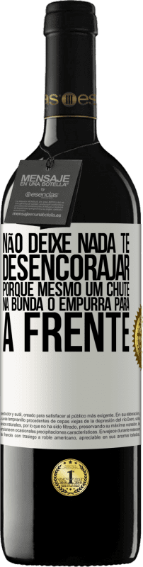 39,95 € | Vinho tinto Edição RED MBE Reserva Não deixe nada te desencorajar, porque mesmo um chute na bunda o empurra para a frente Etiqueta Branca. Etiqueta personalizável Reserva 12 Meses Colheita 2015 Tempranillo