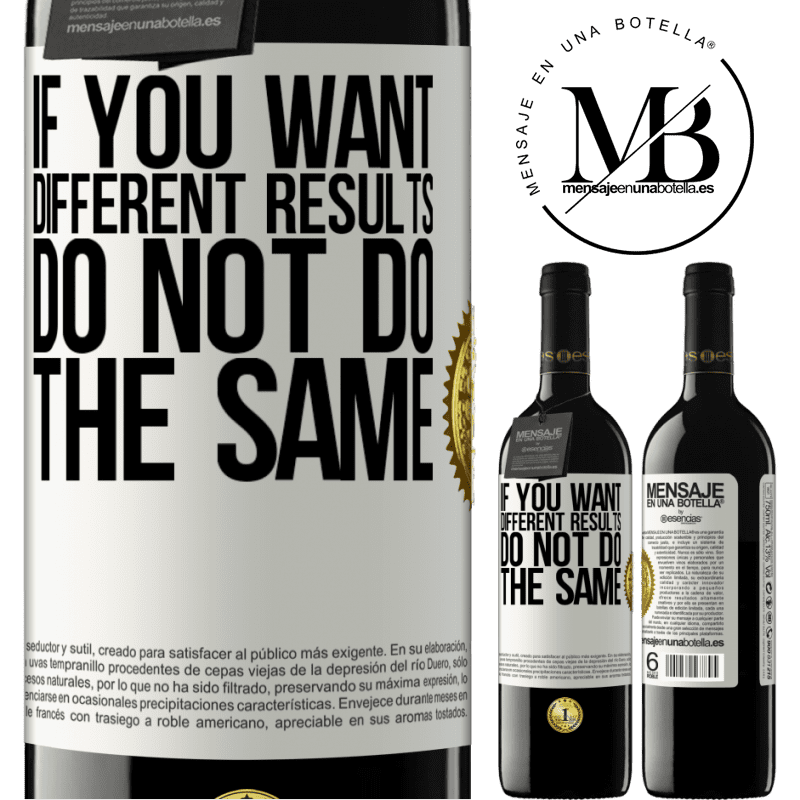 39,95 € Free Shipping | Red Wine RED Edition MBE Reserve If you want different results, do not do the same White Label. Customizable label Reserve 12 Months Harvest 2014 Tempranillo