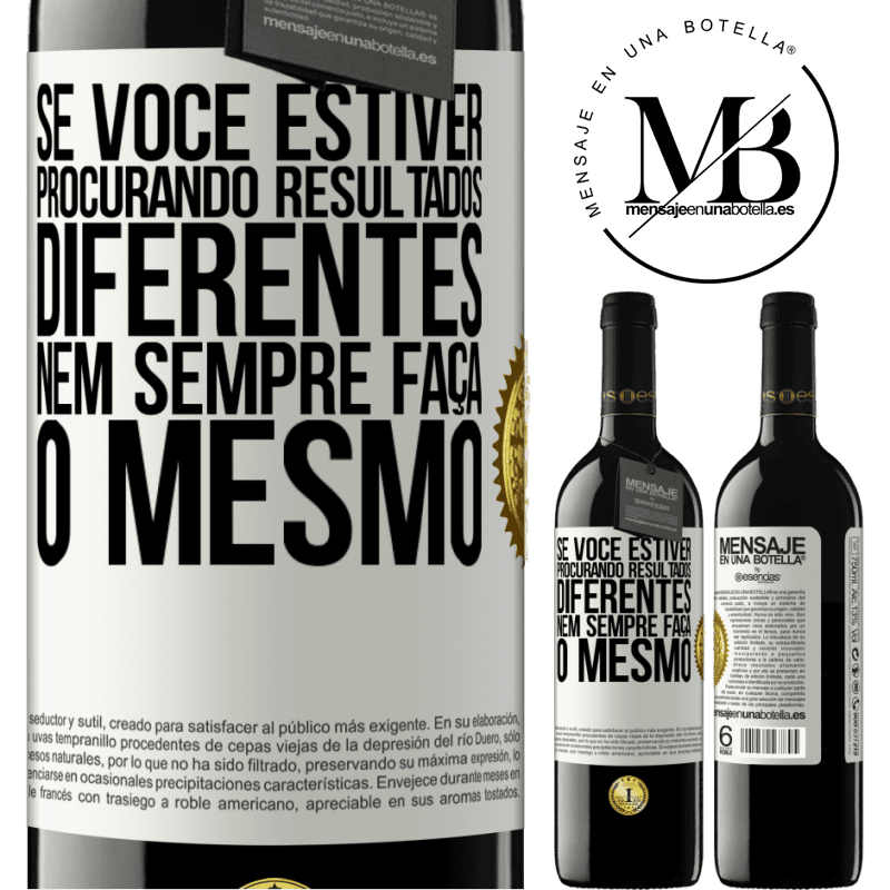 39,95 € Envio grátis | Vinho tinto Edição RED MBE Reserva Se você estiver procurando resultados diferentes, nem sempre faça o mesmo Etiqueta Branca. Etiqueta personalizável Reserva 12 Meses Colheita 2016 Tempranillo