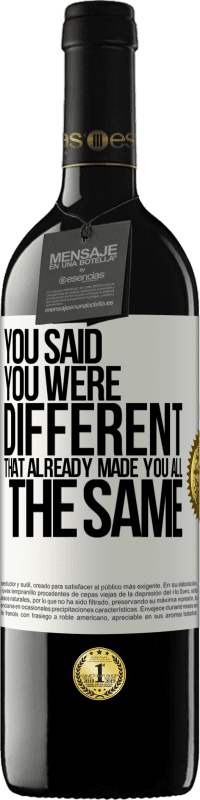39,95 € | Red Wine RED Edition MBE Reserve You said you were different, that already made you all the same White Label. Customizable label Reserve 12 Months Harvest 2014 Tempranillo