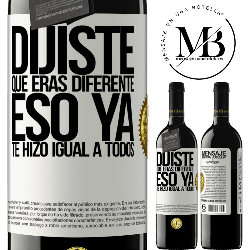 39,95 € Envío gratis | Vino Tinto Edición RED MBE Reserva Dijiste que eras diferente, eso ya te hizo igual a todos Etiqueta Blanca. Etiqueta personalizable Reserva 12 Meses Cosecha 2015 Tempranillo