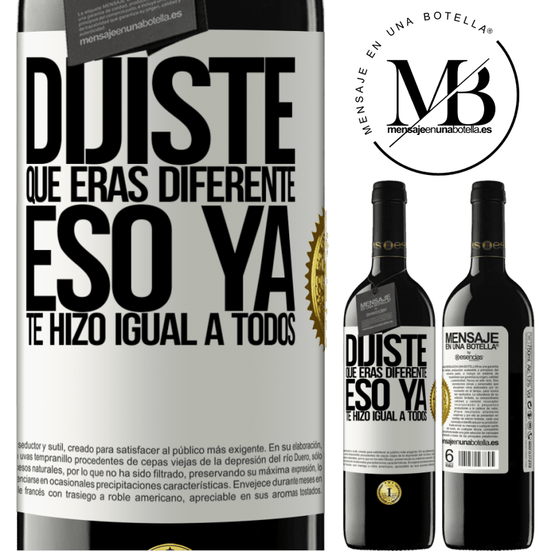 39,95 € Envío gratis | Vino Tinto Edición RED MBE Reserva Dijiste que eras diferente, eso ya te hizo igual a todos Etiqueta Blanca. Etiqueta personalizable Reserva 12 Meses Cosecha 2016 Tempranillo