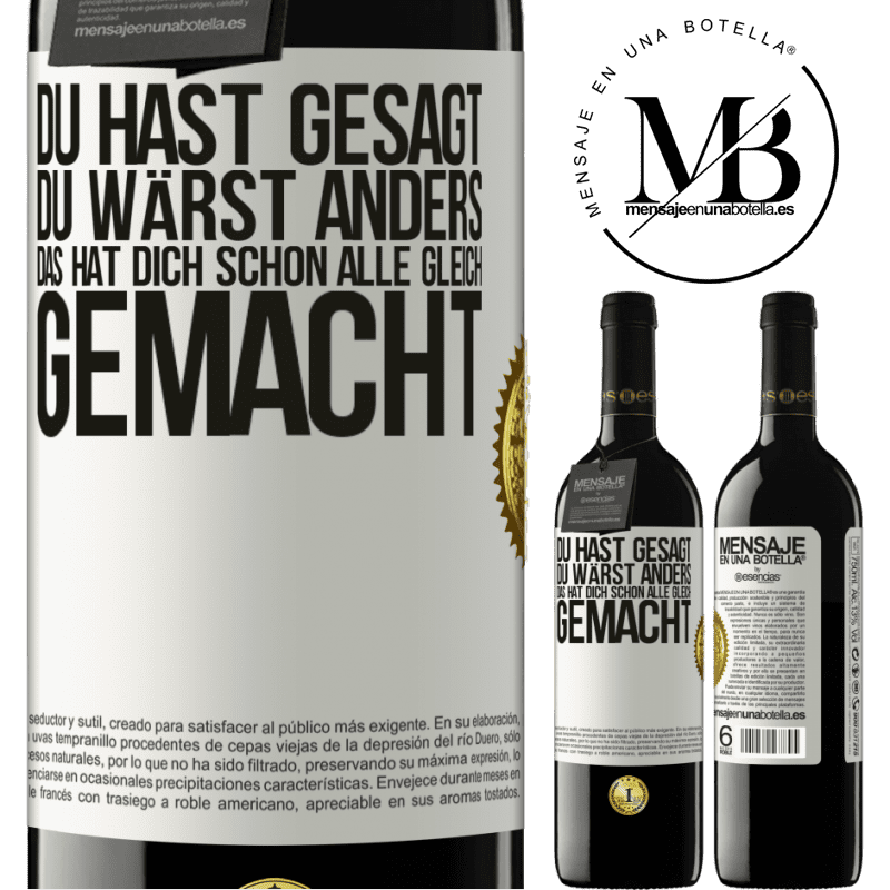 39,95 € Kostenloser Versand | Rotwein RED Ausgabe MBE Reserve Du hast gesagt, du wärst anders. Das hat dich schon allen gleich gemacht Weißes Etikett. Anpassbares Etikett Reserve 12 Monate Ernte 2015 Tempranillo