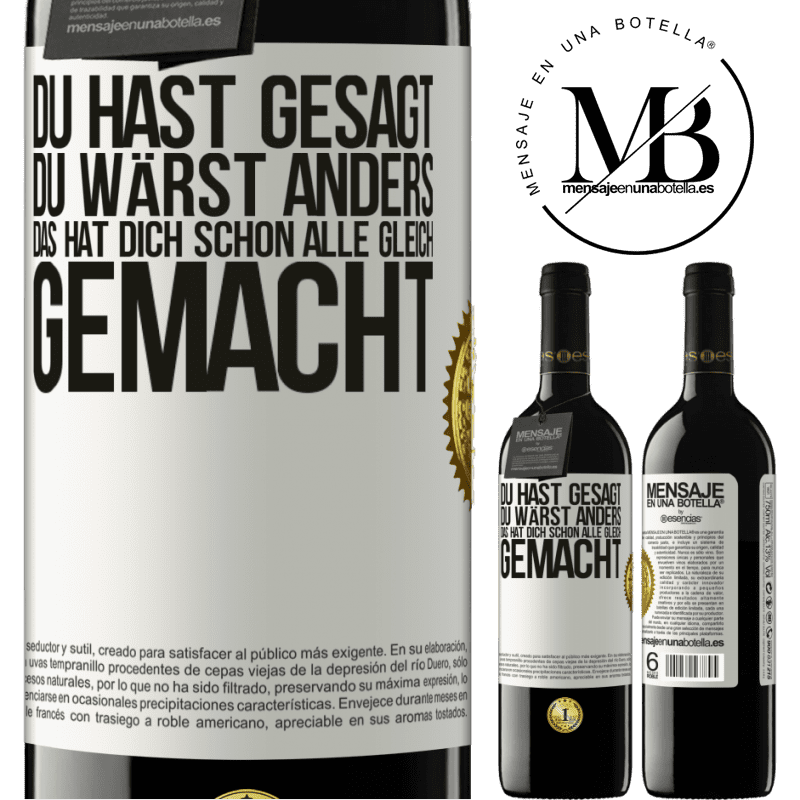 39,95 € Kostenloser Versand | Rotwein RED Ausgabe MBE Reserve Du hast gesagt, du wärst anders. Das hat dich schon allen gleich gemacht Weißes Etikett. Anpassbares Etikett Reserve 12 Monate Ernte 2016 Tempranillo