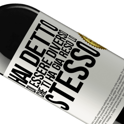 Espressioni Uniche e Personali. «Hai detto di essere diverso, che ti ha già reso lo stesso» Edizione RED MBE Riserva