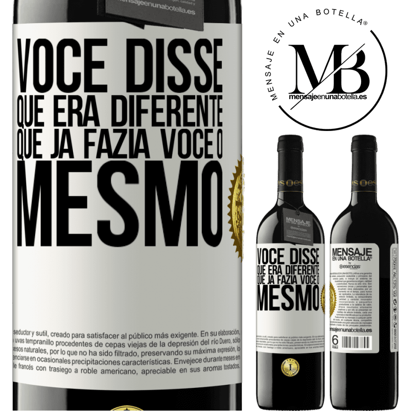 39,95 € Envio grátis | Vinho tinto Edição RED MBE Reserva Você disse que era diferente, que já fazia você o mesmo Etiqueta Branca. Etiqueta personalizável Reserva 12 Meses Colheita 2016 Tempranillo