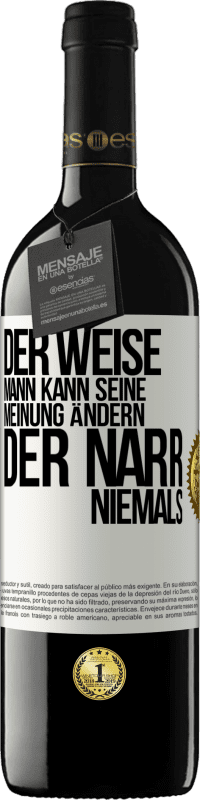 Kostenloser Versand | Rotwein RED Ausgabe MBE Reserve Der weise Mann kann seine Meinung ändern. Der Narr, niemals Weißes Etikett. Anpassbares Etikett Reserve 12 Monate Ernte 2014 Tempranillo