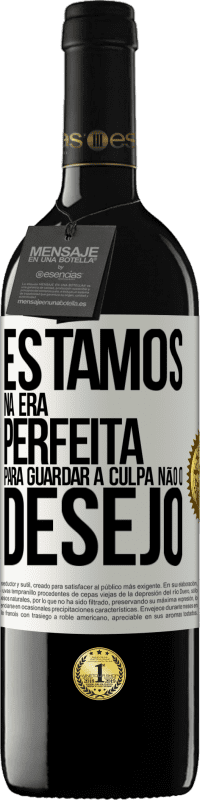 39,95 € | Vinho tinto Edição RED MBE Reserva Estamos na era perfeita para guardar a culpa, não o desejo Etiqueta Branca. Etiqueta personalizável Reserva 12 Meses Colheita 2015 Tempranillo