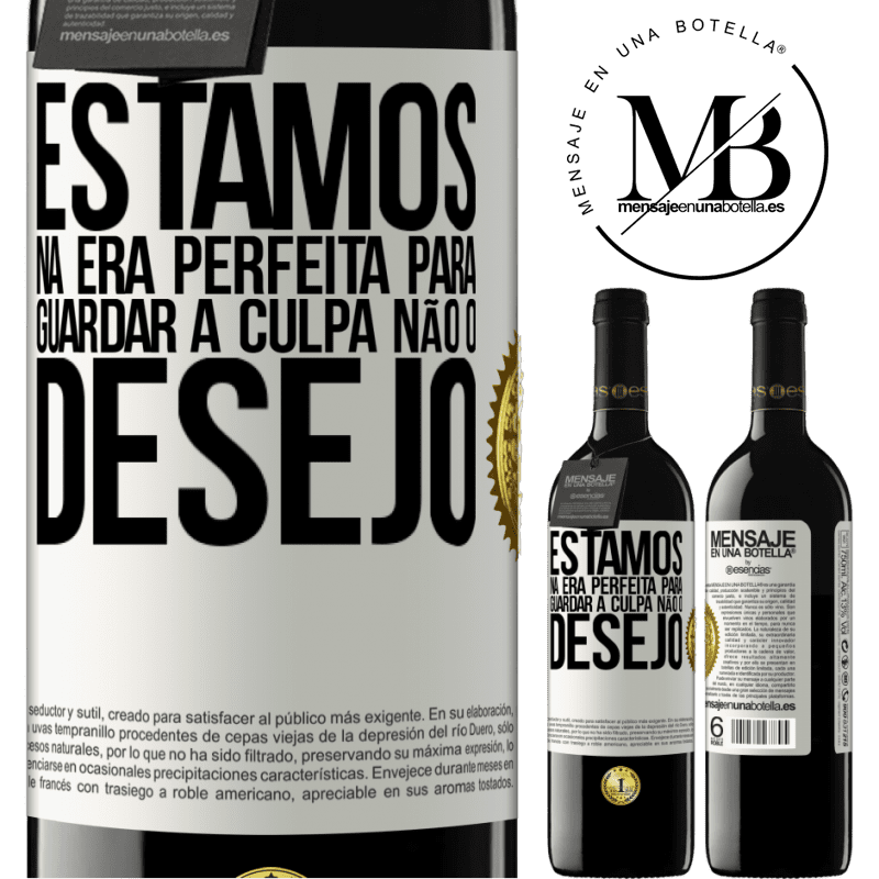 39,95 € Envio grátis | Vinho tinto Edição RED MBE Reserva Estamos na era perfeita para guardar a culpa, não o desejo Etiqueta Branca. Etiqueta personalizável Reserva 12 Meses Colheita 2016 Tempranillo