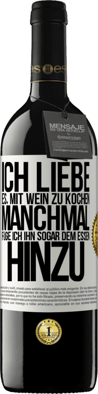 Kostenloser Versand | Rotwein RED Ausgabe MBE Reserve Ich liebe es, mit Wein zu kochen. Manchmal füge ich ihn sogar dem Essen hinzu Weißes Etikett. Anpassbares Etikett Reserve 12 Monate Ernte 2014 Tempranillo