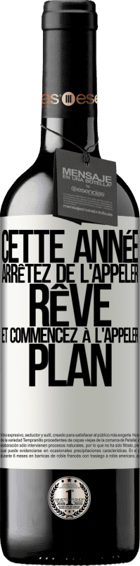 39,95 € | Vin rouge Édition RED MBE Réserve Cette année arrêtez de l'appeler rêve et commencez à l'appeler plan Étiquette Blanche. Étiquette personnalisable Réserve 12 Mois Récolte 2015 Tempranillo