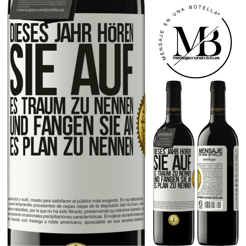 39,95 € Kostenloser Versand | Rotwein RED Ausgabe MBE Reserve Dieses Jahr, hör auf, es Traum zu nennen und fange an, es Plan zu nennen Weißes Etikett. Anpassbares Etikett Reserve 12 Monate Ernte 2015 Tempranillo
