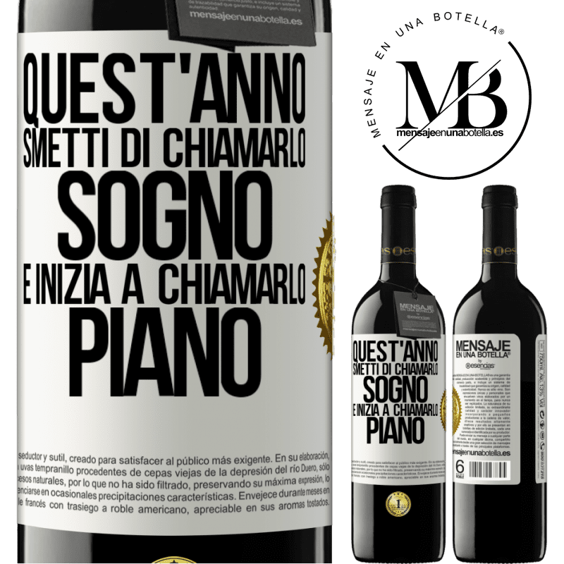 39,95 € Spedizione Gratuita | Vino rosso Edizione RED MBE Riserva Quest'anno smetti di chiamarlo sogno e inizia a chiamarlo piano Etichetta Bianca. Etichetta personalizzabile Riserva 12 Mesi Raccogliere 2015 Tempranillo