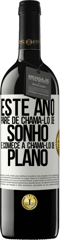 39,95 € | Vinho tinto Edição RED MBE Reserva Este ano, pare de chamá-lo de sonho e comece a chamá-lo de plano Etiqueta Branca. Etiqueta personalizável Reserva 12 Meses Colheita 2015 Tempranillo