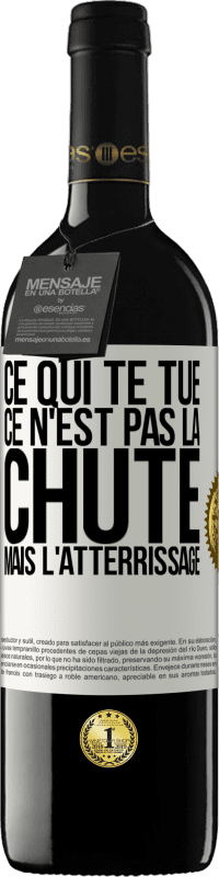 39,95 € Envoi gratuit | Vin rouge Édition RED MBE Réserve Ce qui te tue ce n'est pas la chute, mais l'atterrissage Étiquette Blanche. Étiquette personnalisable Réserve 12 Mois Récolte 2016 Tempranillo