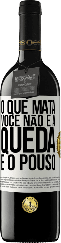 39,95 € Envio grátis | Vinho tinto Edição RED MBE Reserva O que mata você não é a queda, é o pouso Etiqueta Branca. Etiqueta personalizável Reserva 12 Meses Colheita 2016 Tempranillo
