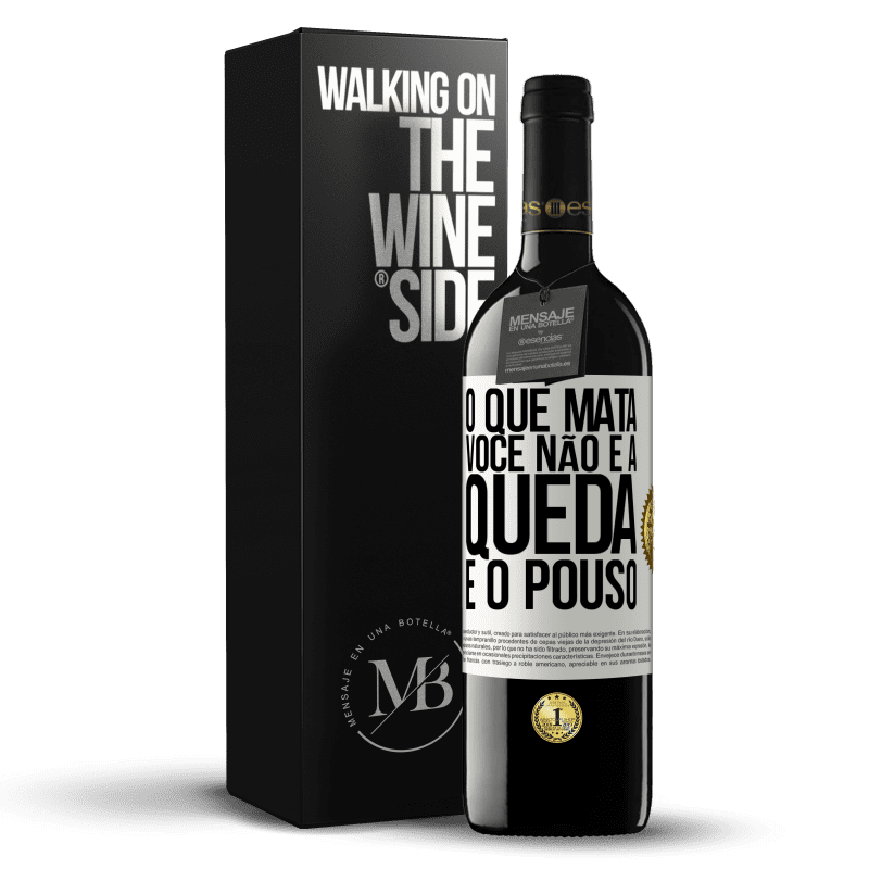 39,95 € Envio grátis | Vinho tinto Edição RED MBE Reserva O que mata você não é a queda, é o pouso Etiqueta Branca. Etiqueta personalizável Reserva 12 Meses Colheita 2015 Tempranillo