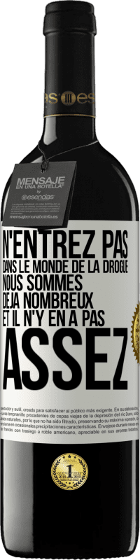 39,95 € Envoi gratuit | Vin rouge Édition RED MBE Réserve N'entrez pas dans le monde de la drogue. Nous sommes déjà nombreux et il n'y en a pas assez Étiquette Blanche. Étiquette personnalisable Réserve 12 Mois Récolte 2014 Tempranillo