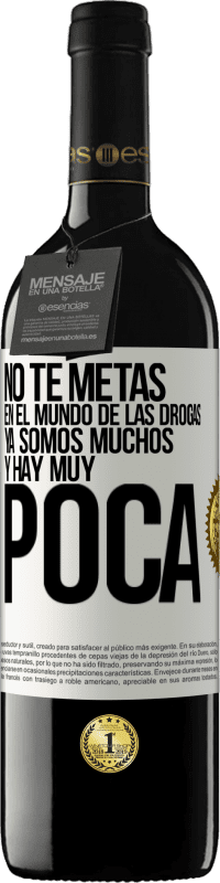 39,95 € Envío gratis | Vino Tinto Edición RED MBE Reserva No te metas en el mundo de las drogas... Ya somos muchos y hay muy poca Etiqueta Blanca. Etiqueta personalizable Reserva 12 Meses Cosecha 2016 Tempranillo