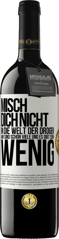 39,95 € Kostenloser Versand | Rotwein RED Ausgabe MBE Reserve Misch dich nicht in die Welt der Drogen. Wir sind schon viele und es gibt sehr wenig Weißes Etikett. Anpassbares Etikett Reserve 12 Monate Ernte 2016 Tempranillo