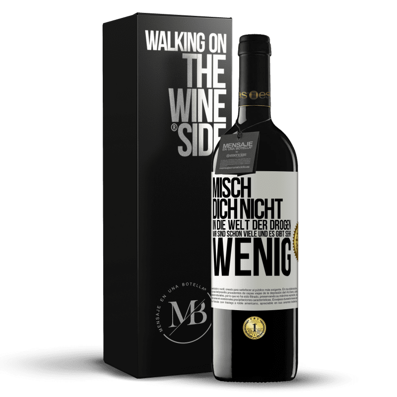 39,95 € Kostenloser Versand | Rotwein RED Ausgabe MBE Reserve Misch dich nicht in die Welt der Drogen. Wir sind schon viele und es gibt sehr wenig Weißes Etikett. Anpassbares Etikett Reserve 12 Monate Ernte 2016 Tempranillo