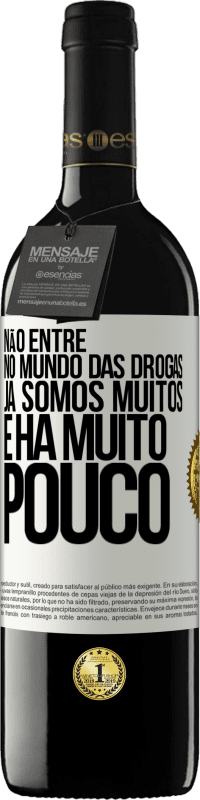 «Não entre no mundo das drogas ... Já somos muitos e há muito pouco» Edição RED MBE Reserva