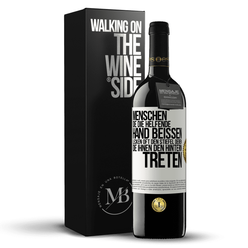 39,95 € Kostenloser Versand | Rotwein RED Ausgabe MBE Reserve Menschen, die die helfende Hand beißen, lecken oft den Stiefel deren, die ihnen den Hintern treten Weißes Etikett. Anpassbares Etikett Reserve 12 Monate Ernte 2016 Tempranillo