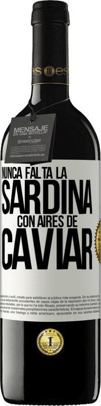 39,95 € | Vino Tinto Edición RED MBE Reserva Nunca falta la sardina con aires de caviar Etiqueta Blanca. Etiqueta personalizable Reserva 12 Meses Cosecha 2016 Tempranillo