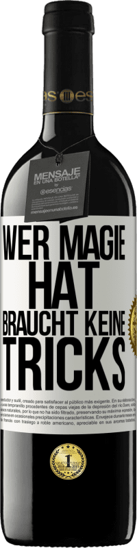 39,95 € | Rotwein RED Ausgabe MBE Reserve Wer Magie hat, braucht keine Tricks Weißes Etikett. Anpassbares Etikett Reserve 12 Monate Ernte 2015 Tempranillo