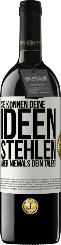 39,95 € | Rotwein RED Ausgabe MBE Reserve Sie können deine Ideen stehlen, aber niemals dein Talent Weißes Etikett. Anpassbares Etikett Reserve 12 Monate Ernte 2015 Tempranillo