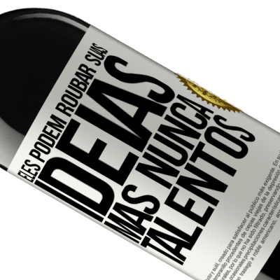 Expressões Únicas e Pessoais. «Eles podem roubar suas idéias, mas nunca talentos» Edição RED MBE Reserva